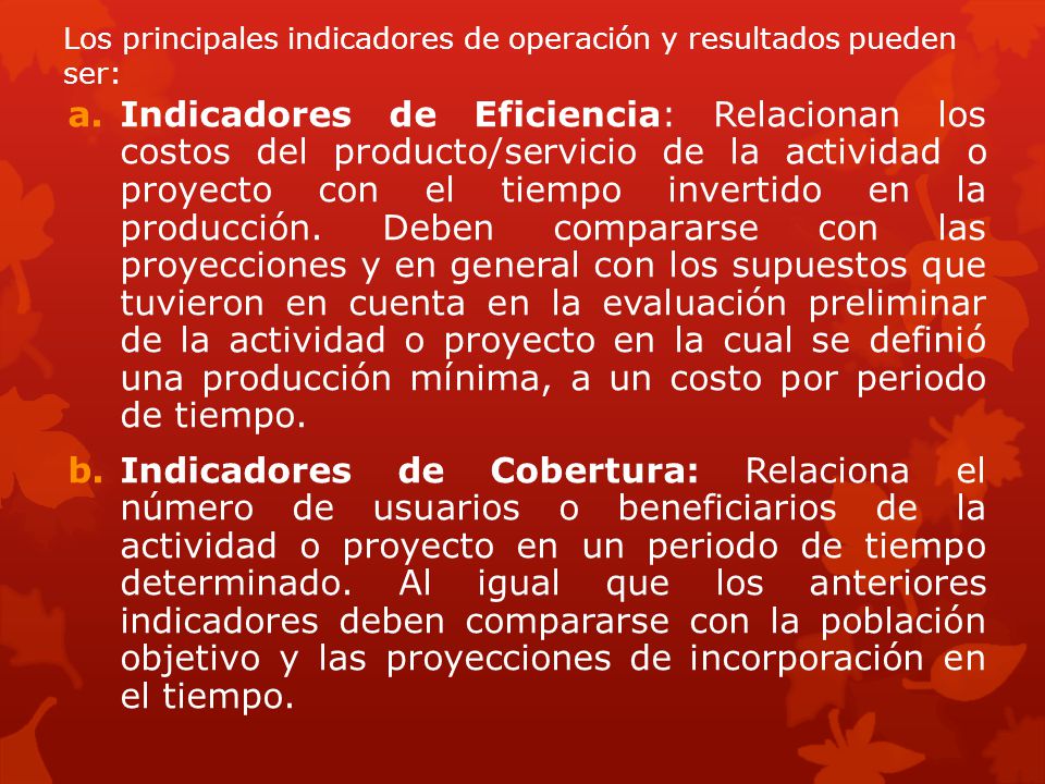 Los principales indicadores de operación y resultados pueden ser: