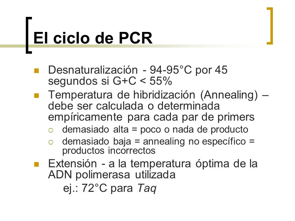 El ciclo de PCR Desnaturalización °C por 45 segundos si G+C < 55%