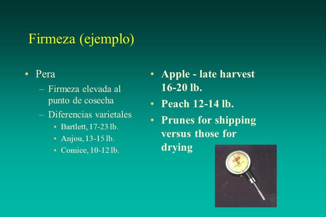 Firmeza (ejemplo) Pera Apple - late harvest lb. Peach lb.