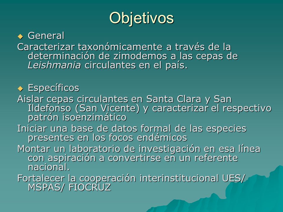 Objetivos General. Caracterizar taxonómicamente a través de la determinación de zimodemos a las cepas de Leishmania circulantes en el país.