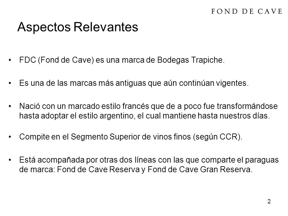 Aspectos Relevantes FDC (Fond de Cave) es una marca de Bodegas Trapiche. Es una de las marcas más antiguas que aún continúan vigentes.