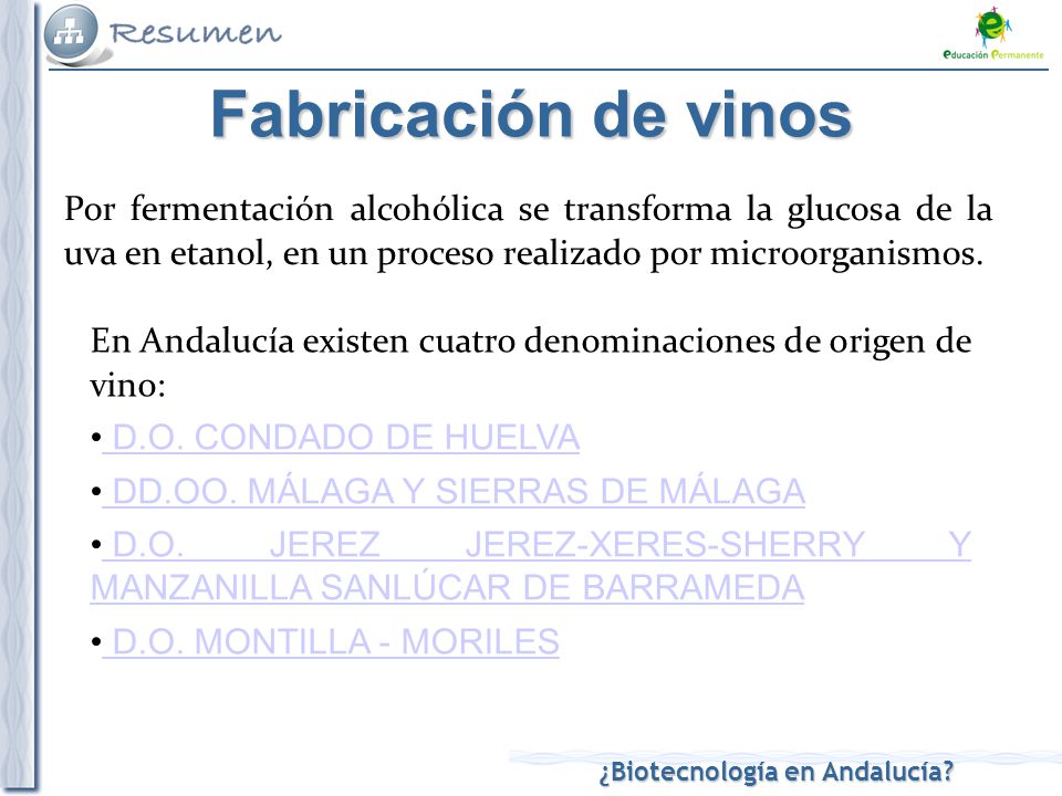 Fabricación de vinos Por fermentación alcohólica se transforma la glucosa de la uva en etanol, en un proceso realizado por microorganismos.
