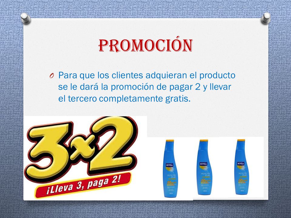 promoción Para que los clientes adquieran el producto se le dará la promoción de pagar 2 y llevar el tercero completamente gratis.