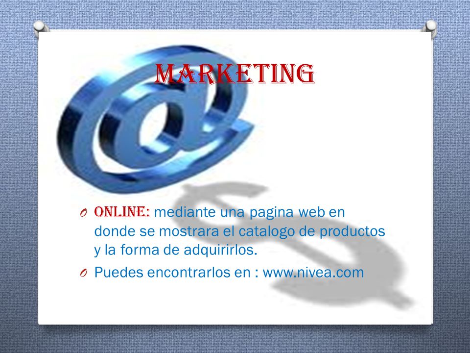 marketing online: mediante una pagina web en donde se mostrara el catalogo de productos y la forma de adquirirlos.