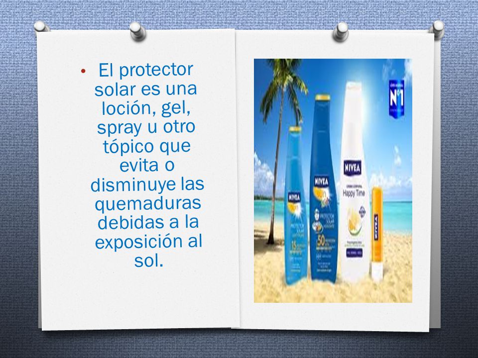 El protector solar es una loción, gel, spray u otro tópico que evita o disminuye las quemaduras debidas a la exposición al sol.