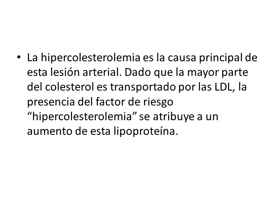 La hipercolesterolemia es la causa principal de esta lesión arterial