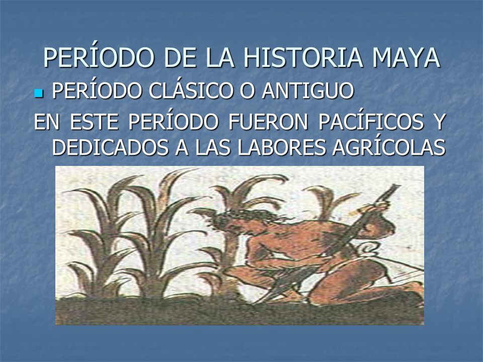PERÍODO DE LA HISTORIA MAYA