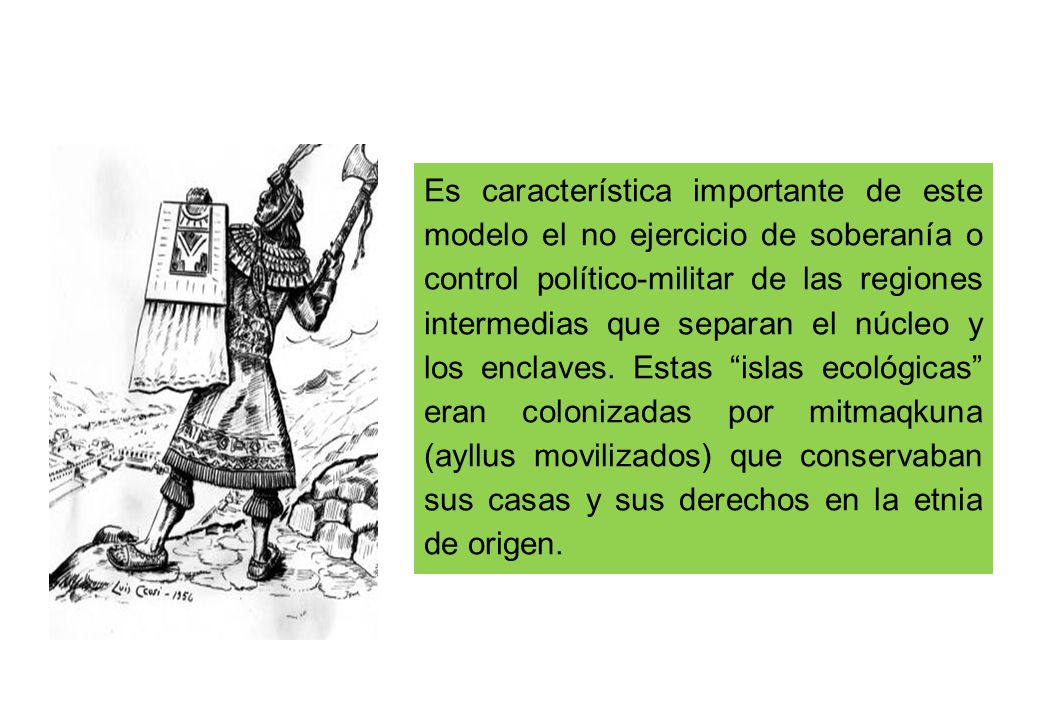 Es característica importante de este modelo el no ejercicio de soberanía o control político-militar de las regiones intermedias que separan el núcleo y los enclaves.