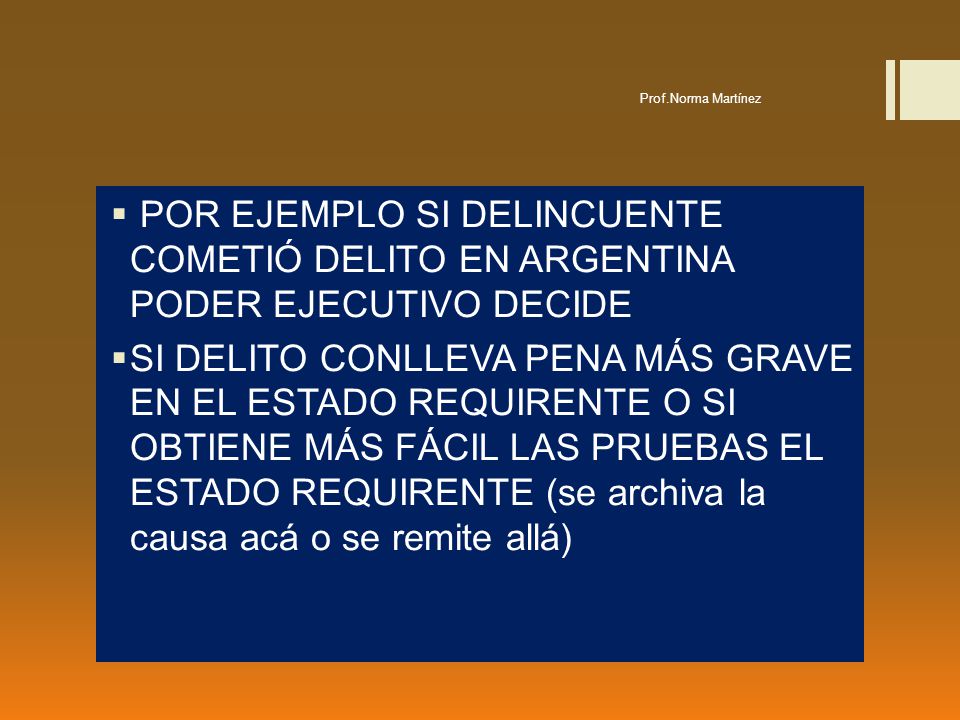Prof.Norma Martínez POR EJEMPLO SI DELINCUENTE COMETIÓ DELITO EN ARGENTINA PODER EJECUTIVO DECIDE.