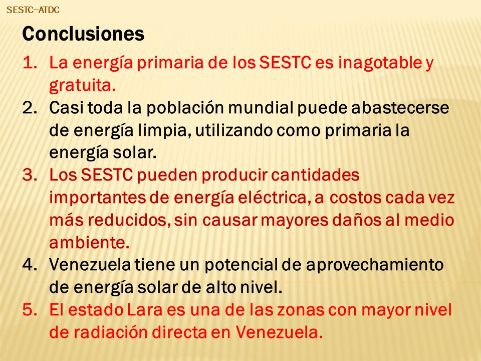 SESTC−ATDC Conclusiones. La energía primaria de los SESTC es inagotable y gratuita.