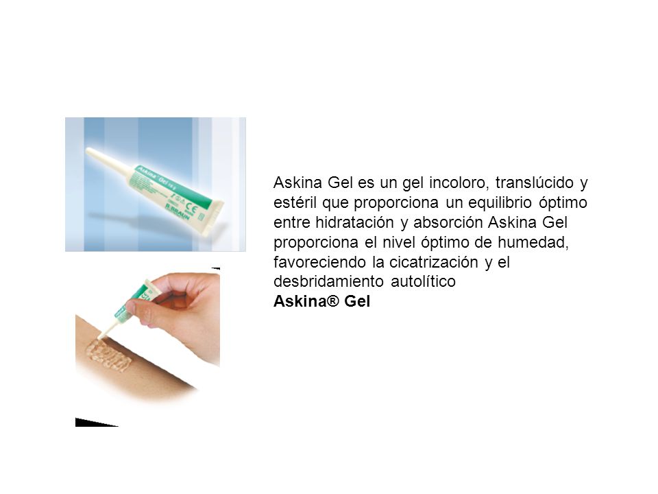 Askina Gel es un gel incoloro, translúcido y estéril que proporciona un equilibrio óptimo entre hidratación y absorción Askina Gel proporciona el nivel óptimo de humedad,