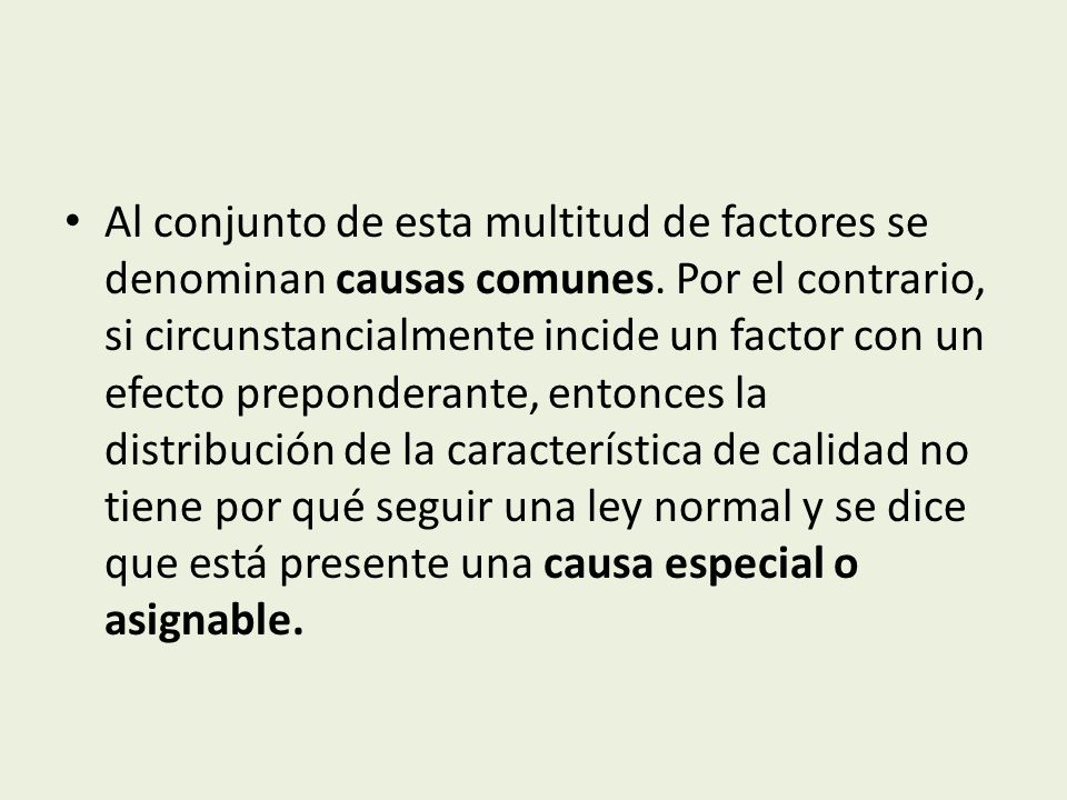 Al conjunto de esta multitud de factores se denominan causas comunes