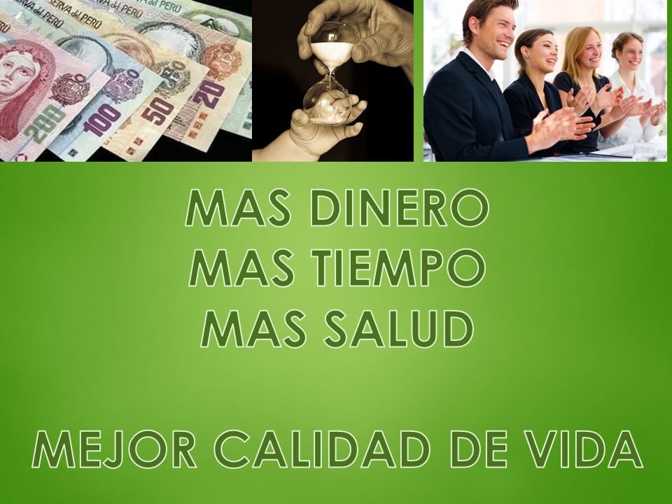 MAS DINERO MAS TIEMPO MAS SALUD MEJOR CALIDAD DE VIDA