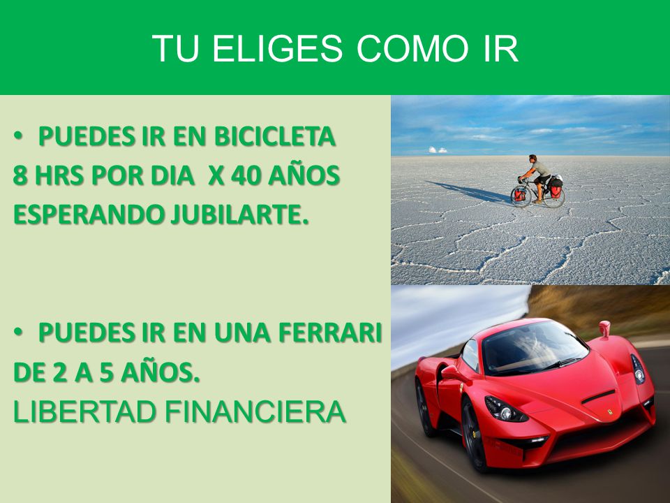 TU ELIGES COMO IR PUEDES IR EN BICICLETA 8 HRS POR DIA X 40 AÑOS