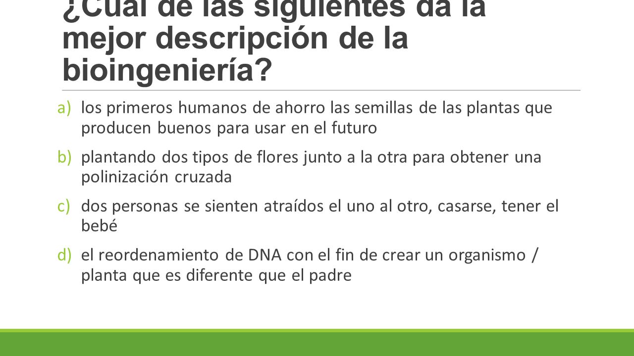 ¿Cuál de las siguientes da la mejor descripción de la bioingeniería