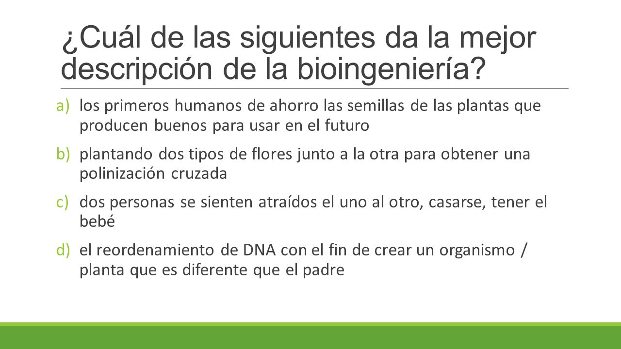 ¿Cuál de las siguientes da la mejor descripción de la bioingeniería