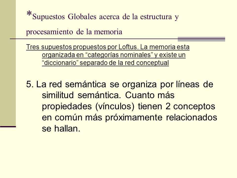 *Supuestos Globales acerca de la estructura y procesamiento de la memoria