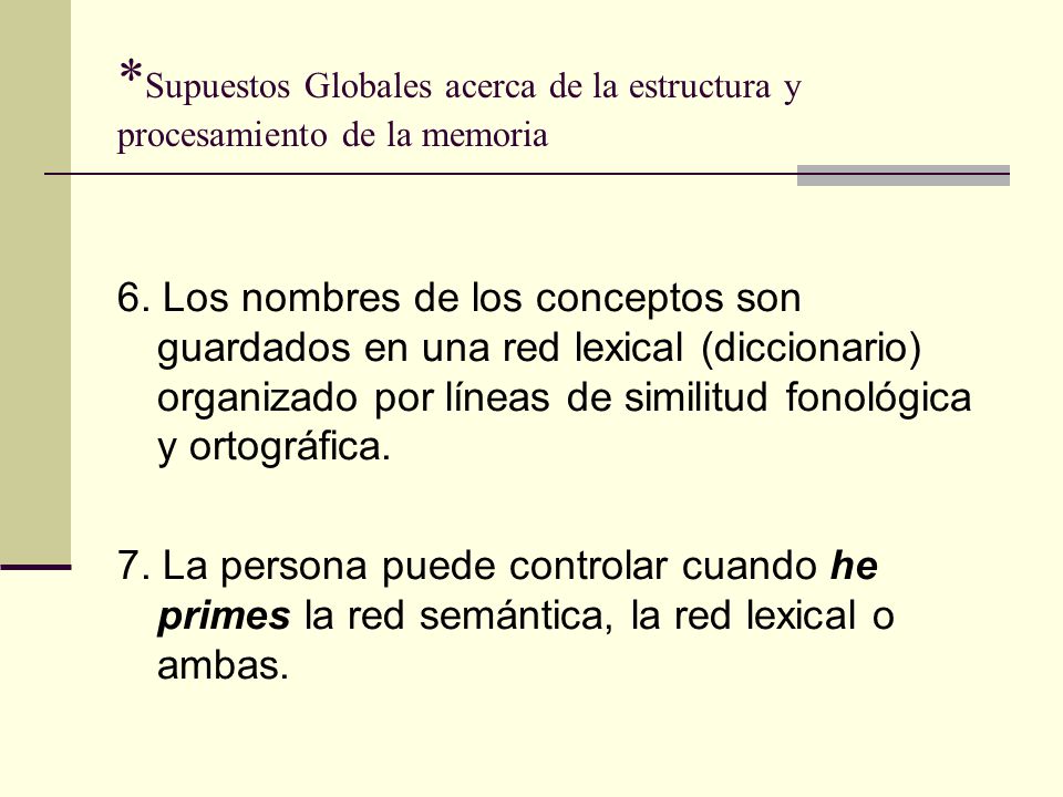 *Supuestos Globales acerca de la estructura y procesamiento de la memoria