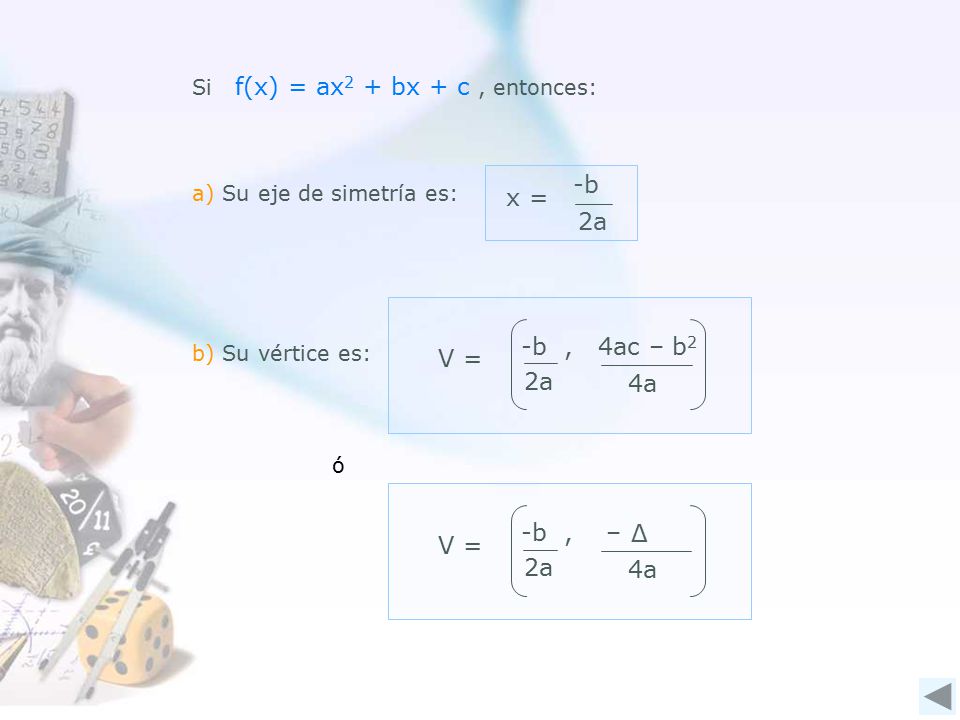 -b x = 2a -b , 4ac – b2 V = 2a 4a -b , – Δ V = 2a 4a
