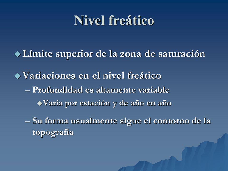 Nivel freático Límite superior de la zona de saturación