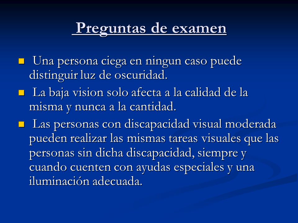 Preguntas de examen Una persona ciega en ningun caso puede distinguir luz de oscuridad.
