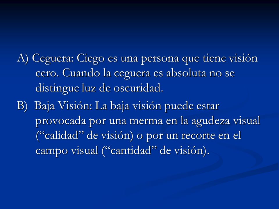 A) Ceguera: Ciego es una persona que tiene visión cero