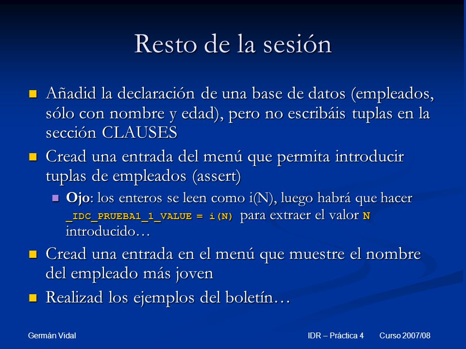 Resto de la sesión Añadid la declaración de una base de datos (empleados, sólo con nombre y edad), pero no escribáis tuplas en la sección CLAUSES.
