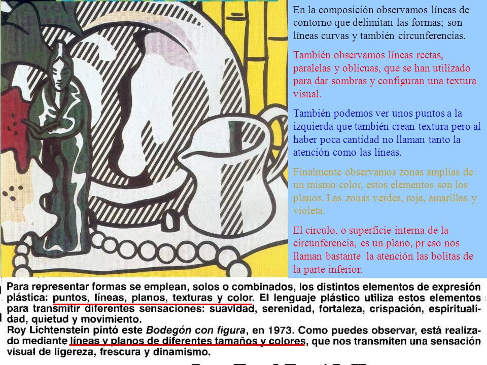 En la composición observamos líneas de contorno que delimitan las formas; son líneas curvas y también circunferencias.