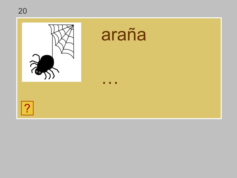 20 araña … h a á y ll ñ r