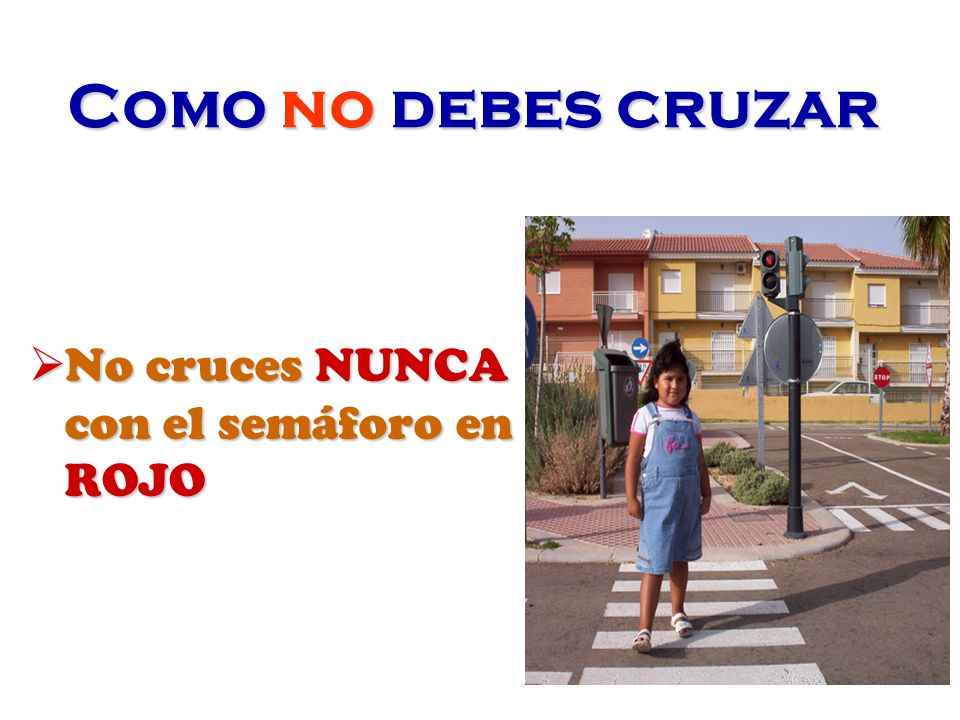 Como no debes cruzar No cruces NUNCA con el semáforo en ROJO