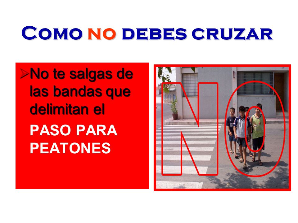 Como no debes cruzar No te salgas de las bandas que delimitan el