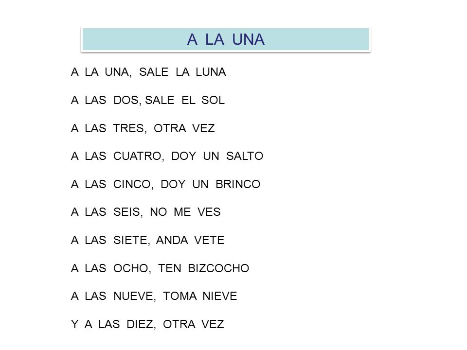 A LA UNA A LA UNA, SALE LA LUNA A LAS DOS, SALE EL SOL
