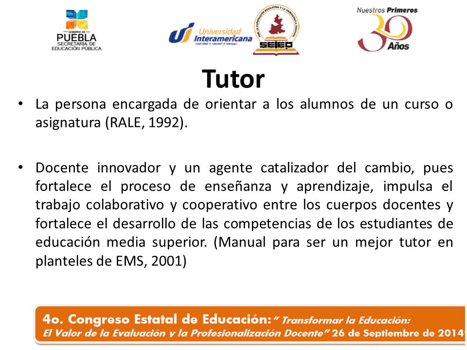 Tutor La persona encargada de orientar a los alumnos de un curso o asignatura (RALE, 1992).