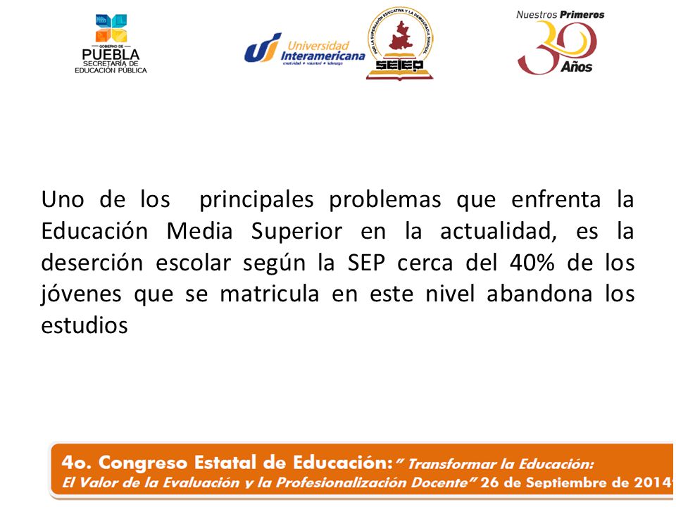 Uno de los principales problemas que enfrenta la Educación Media Superior en la actualidad, es la deserción escolar según la SEP cerca del 40% de los jóvenes que se matricula en este nivel abandona los estudios