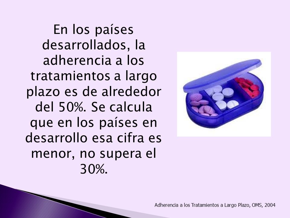 En los países desarrollados, la adherencia a los tratamientos a largo plazo es de alrededor del 50%. Se calcula que en los países en desarrollo esa cifra es menor, no supera el 30%.