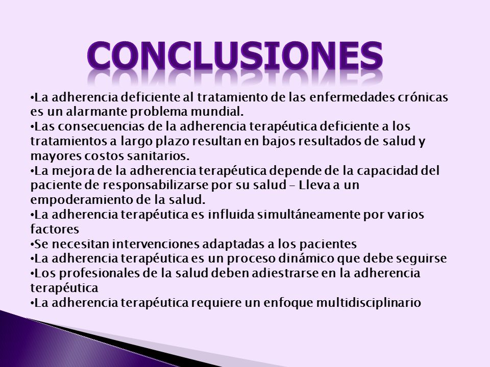 Conclusiones La adherencia deficiente al tratamiento de las enfermedades crónicas es un alarmante problema mundial.