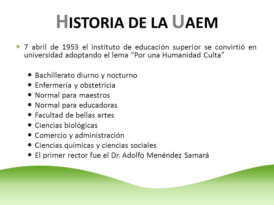 HISTORIA DE LA UAEM 7 abril de 1953 el instituto de educación superior se convirtió en universidad adoptando el lema Por una Humanidad Culta