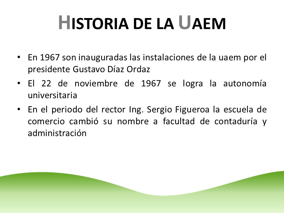 HISTORIA DE LA UAEM En 1967 son inauguradas las instalaciones de la uaem por el presidente Gustavo Díaz Ordaz.
