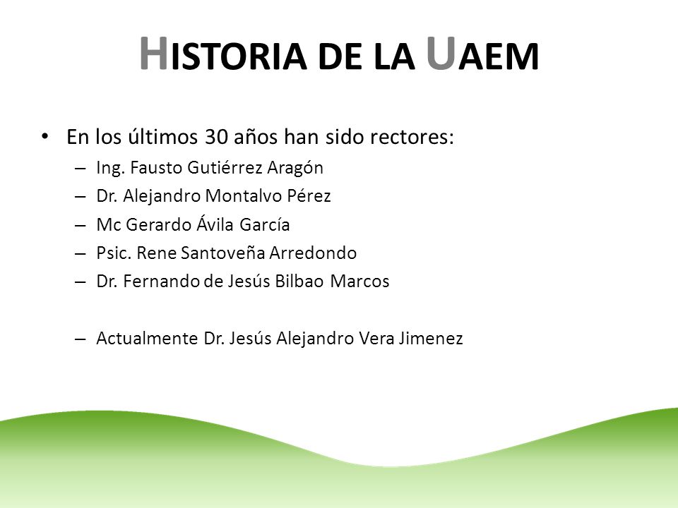 HISTORIA DE LA UAEM En los últimos 30 años han sido rectores: