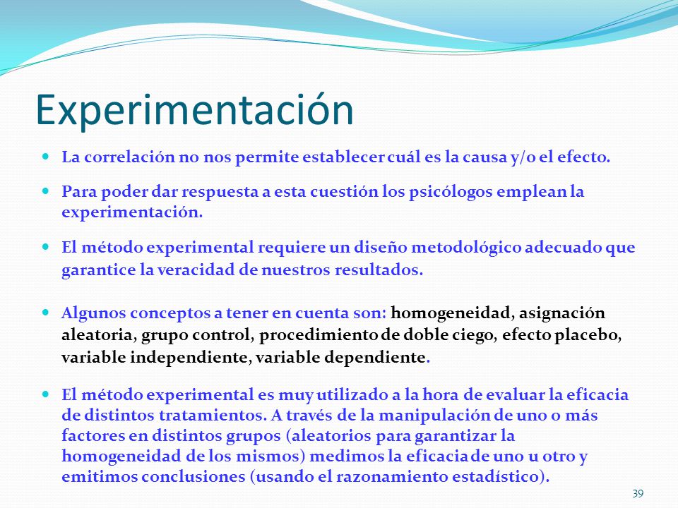 Experimentación La correlación no nos permite establecer cuál es la causa y/o el efecto.