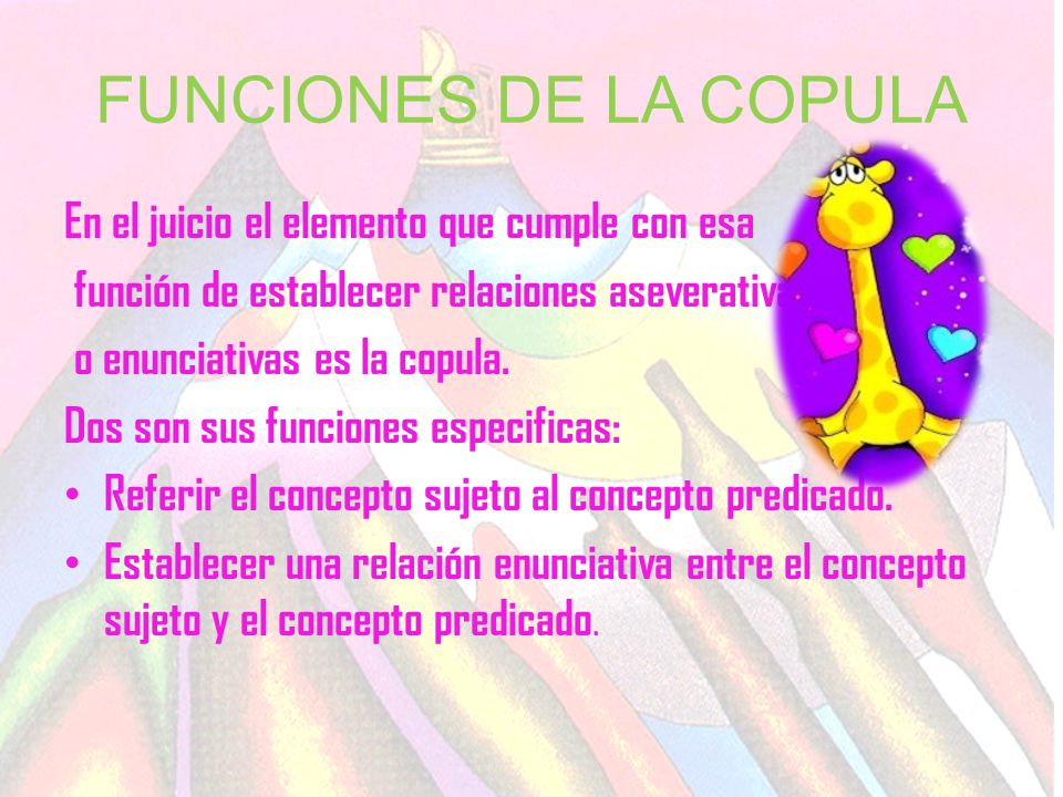 FUNCIONES DE LA COPULA En el juicio el elemento que cumple con esa