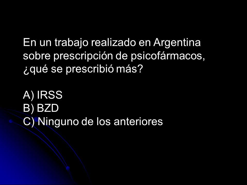 En un trabajo realizado en Argentina sobre prescripción de psicofármacos, ¿qué se prescribió más