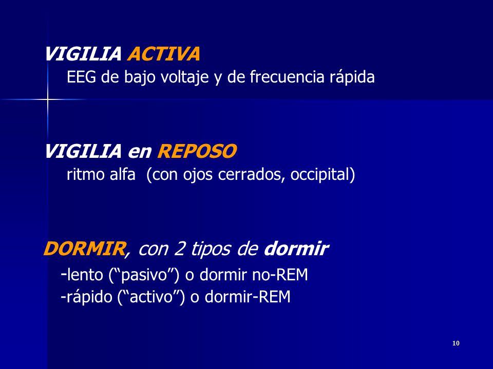 DORMIR, con 2 tipos de dormir -lento ( pasivo ) o dormir no-REM