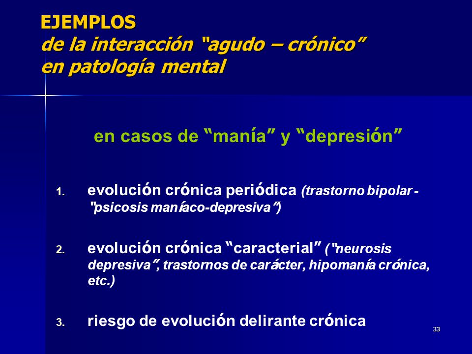 EJEMPLOS de la interacción agudo – crónico en patología mental