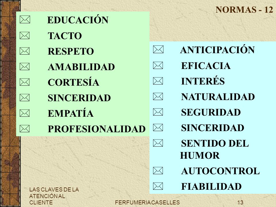 * EDUCACIÓN * ANTICIPACIÓN * TACTO * RESPETO * AMABILIDAD * CORTESÍA
