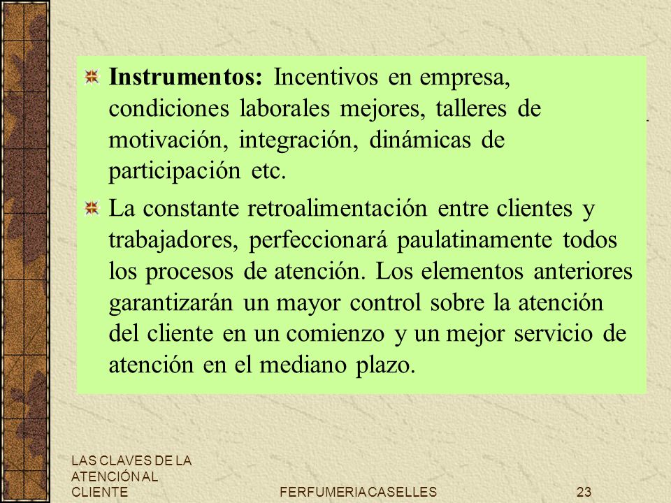 Instrumentos: Incentivos en empresa, condiciones laborales mejores, talleres de motivación, integración, dinámicas de participación etc.