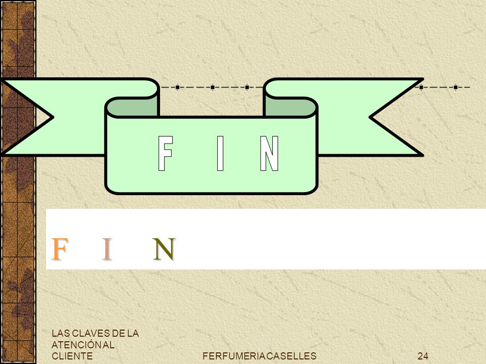 F I N F I N LAS CLAVES DE LA ATENCIÓN AL CLIENTE FERFUMERIA CASELLES