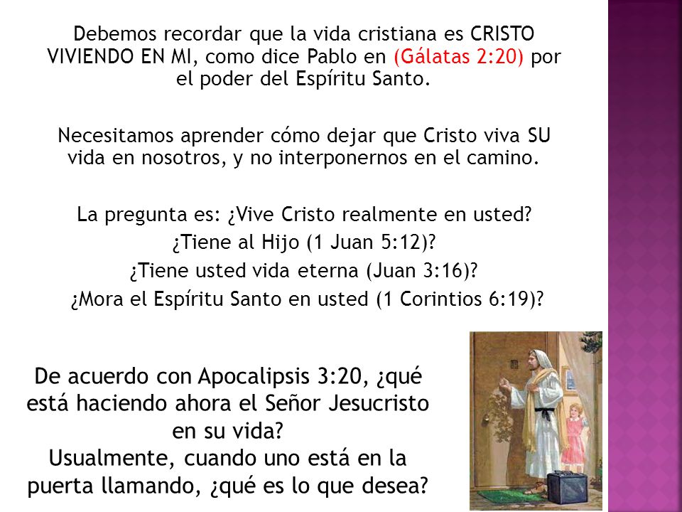Debemos recordar que la vida cristiana es CRISTO VIVIENDO EN MI, como dice Pablo en (Gálatas 2:20) por el poder del Espíritu Santo.