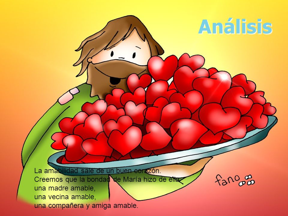 Análisis La amabilidad sale de un buen corazón.