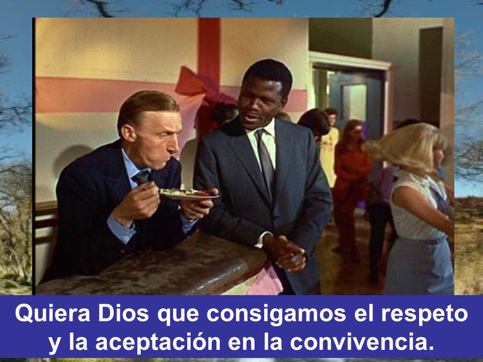 Quiera Dios que consigamos el respeto y la aceptación en la convivencia.